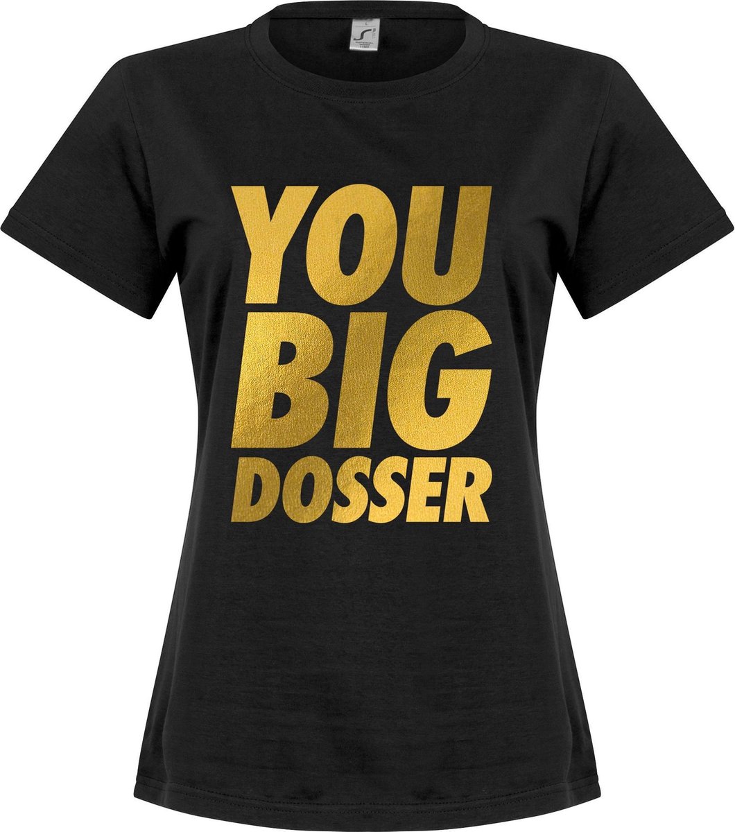 1060x1200-131 You Big Dosser Dames T-shirt - Zwart - XXL - Afbeelding 1