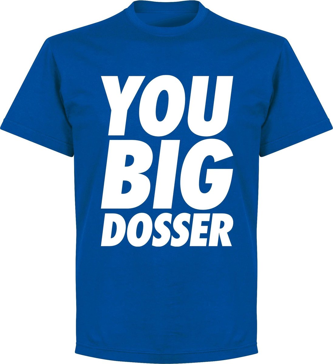 1097x1200-43 You Big Dosser T-shirt - Blauw - XXL - Afbeelding 1
