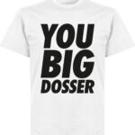 You Big Dosser T-Shirt - Wit - 4XL
