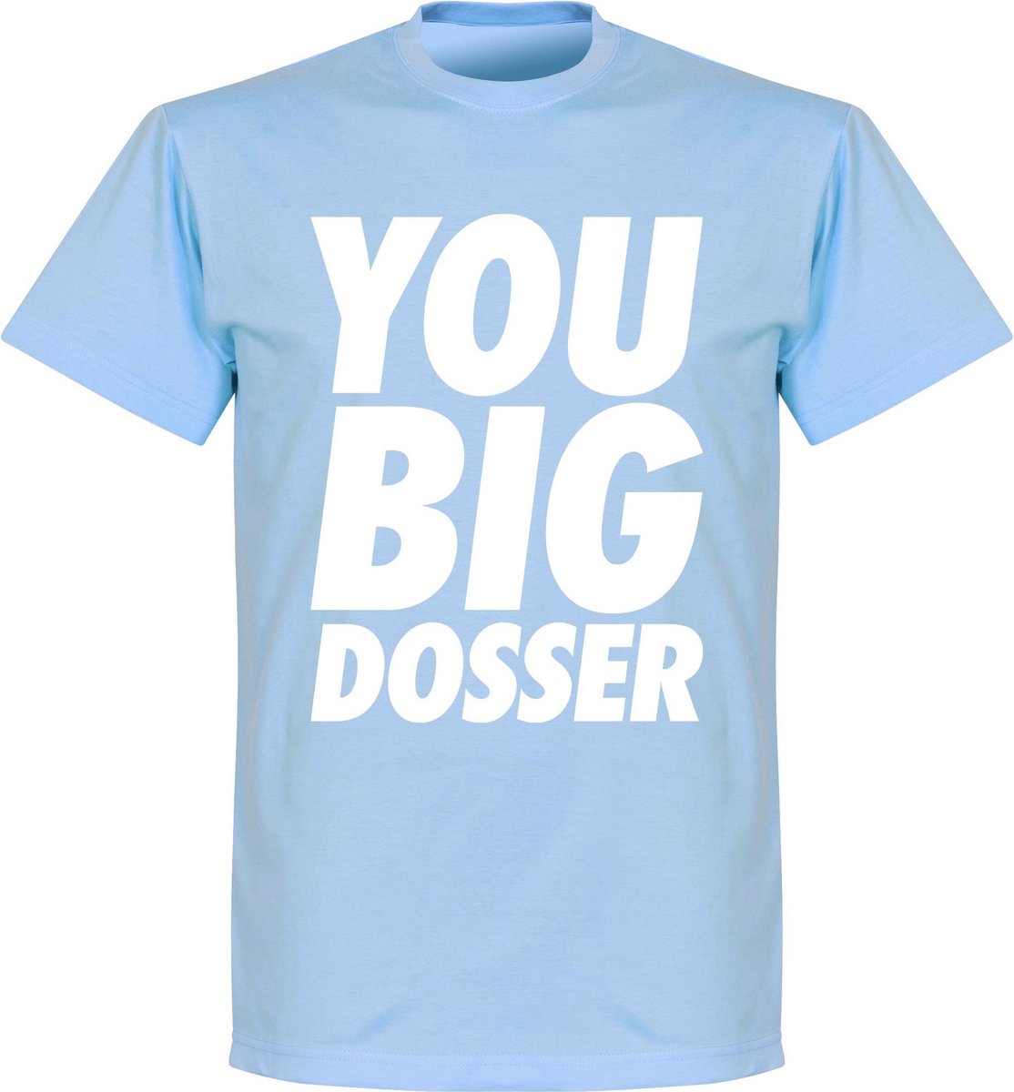 1114x1200-19 You Big Dosser T-shirt - Licht Blauw - M - Afbeelding 1