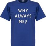 Why Always Me? T-shirt - Blauw - XXL