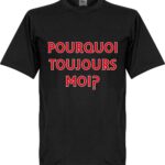 Pourquoi Toujours Moi? (Why Alway Me) T-Shirt - XXXL