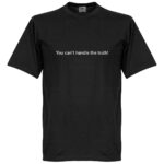 You Can't Handle the Truth T-Shirt - Zwart - L
